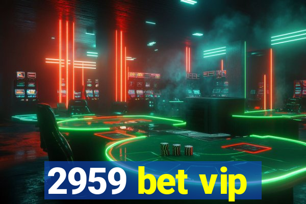 2959 bet vip